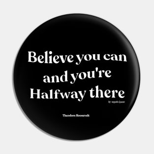 Believe you can and you're halfway there Pin