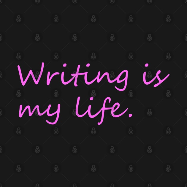 Writing is my life minimal phrase by KCcreatives