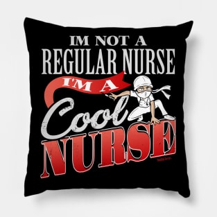 I'm Not A Regular Nurse I'm A Cool Nurse Pillow