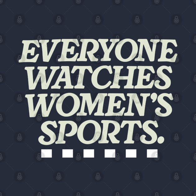 Everyone watches women's sports by Dreamsbabe