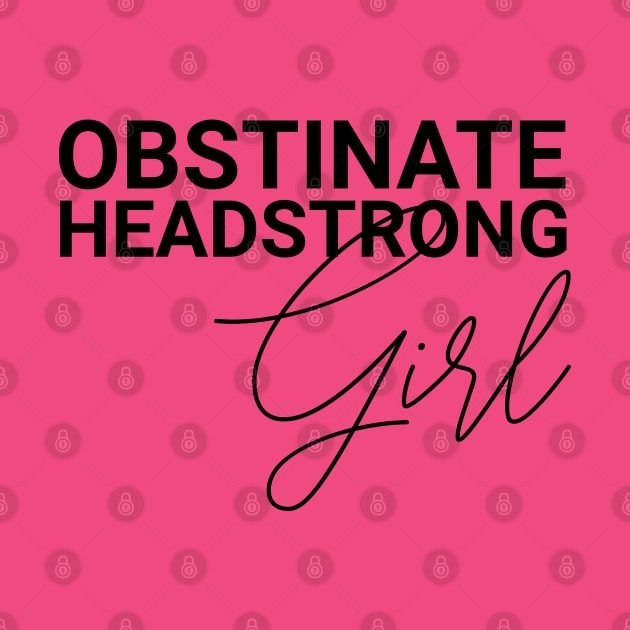 Obstinate Headstrong Girl Jane Austen Quotes Pride and Prejudice by Frolic and Larks