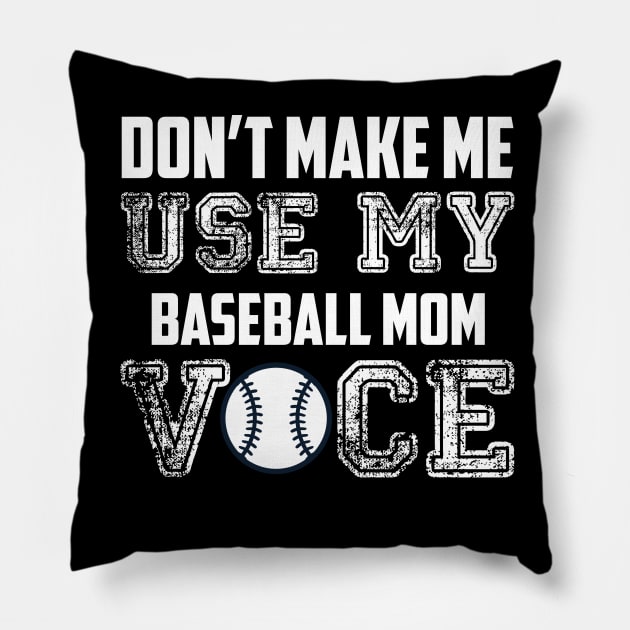 Don't make me use my baseball mom voice funny Pillow by Antoniusvermeu