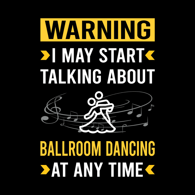 Warning Ballroom Dancing Dance Dancer by Good Day