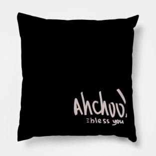 Bless you Ahchoo Pillow