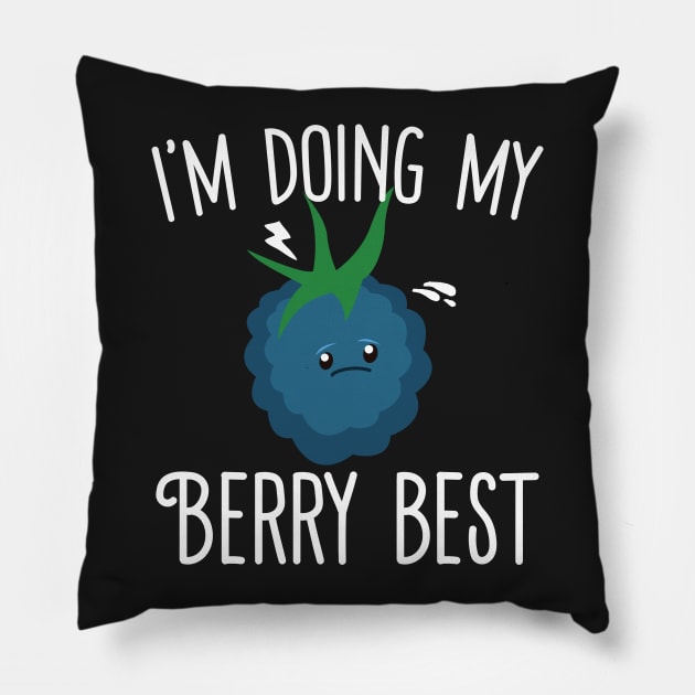 I'm Doing My Berry Best Pillow by Eugenex