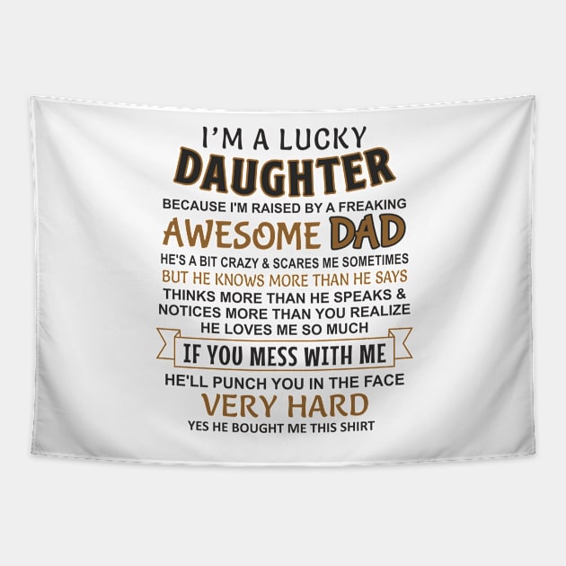 I Am A Lucky Daughter I have an awesome father Tapestry by Mas Design