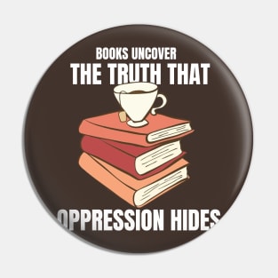 Books Uncover the Truth Oppression Hides Pin