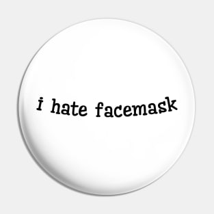 I Hate Facemask Pin