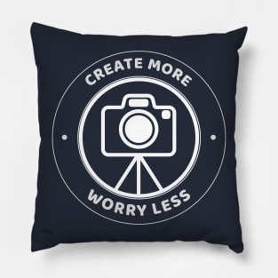 Create More, Worry Less Pillow