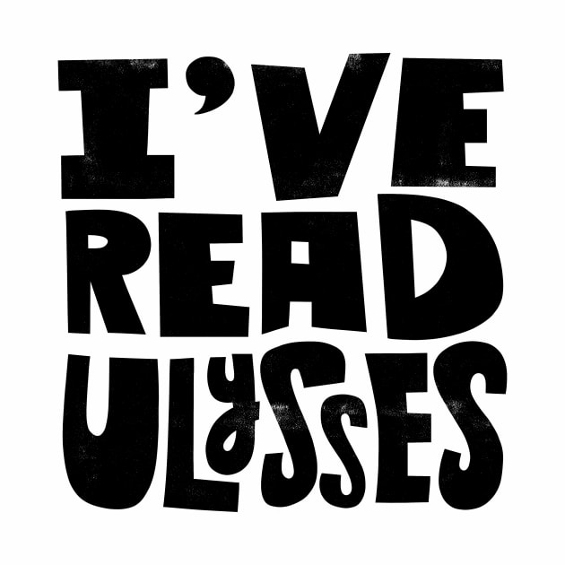 I've Read Ulysses by grrrenadine