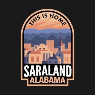 Downtown Saraland Alabama This is Home T-Shirt