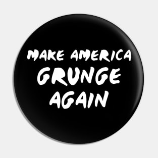 Grunge Again Pin