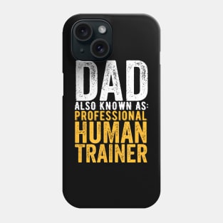 Dad Also Known As Professional Human Trainer Funny Father Phone Case