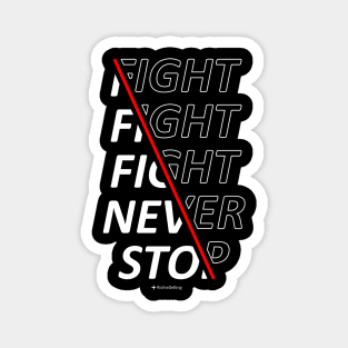 Fight Fight Fight Never Stop Magnet