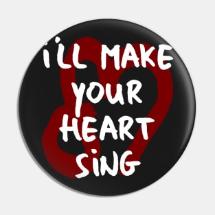 I'll make your heart sing Pin