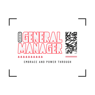 Chaos General Manager Embrace And Power Through T-Shirt