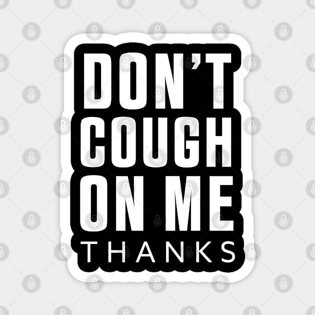 Don't Cough on me | Anti Virus Caution Graphic tee Magnet by qwertydesigns