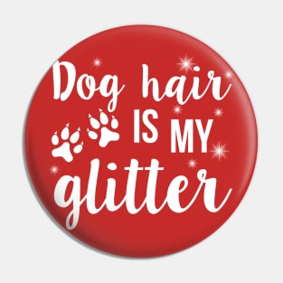 Dog hair is my glitter. Pin