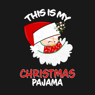 This Is My Christmas Pajama Funny Santa Mistletoe Family Matching Christmas Pajama Costume Gift T-Shirt