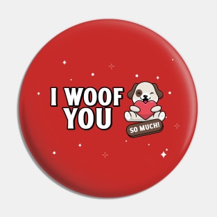 I WOOF YOU SO MUCH Pin