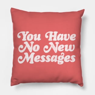 You have No New Messages / 80s Styled Meme Design Pillow