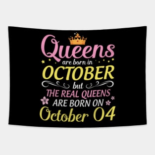 Happy Birthday To Me Mom Daughter Queens Are Born In October But Real Queens Are Born On October 04 Tapestry