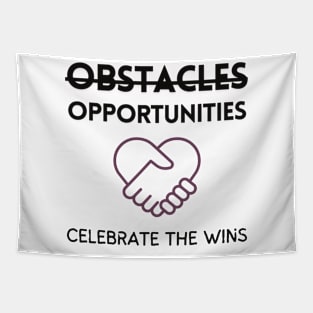 Inspirational Quote T-Shirt, Obstacles Are Opportunities, Celebrate the Wins, Motivational Shirt Tapestry