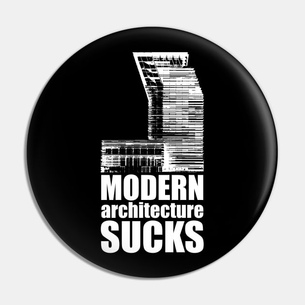 Modern Architecture Sucks Pin by wildsidecomix