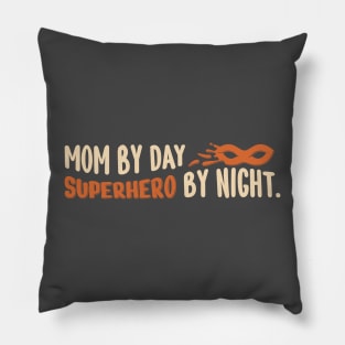 Mom By Day, Superhero By Night special Happy Mothers Day Pillow