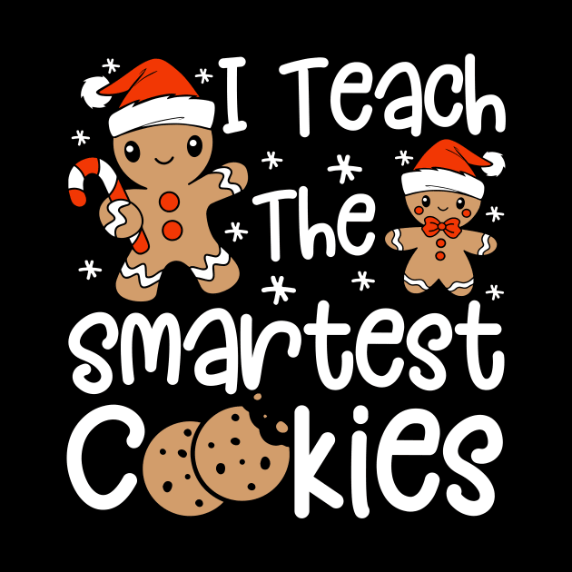 I Teach The Smartest Cookies Christmas by antrazdixonlda