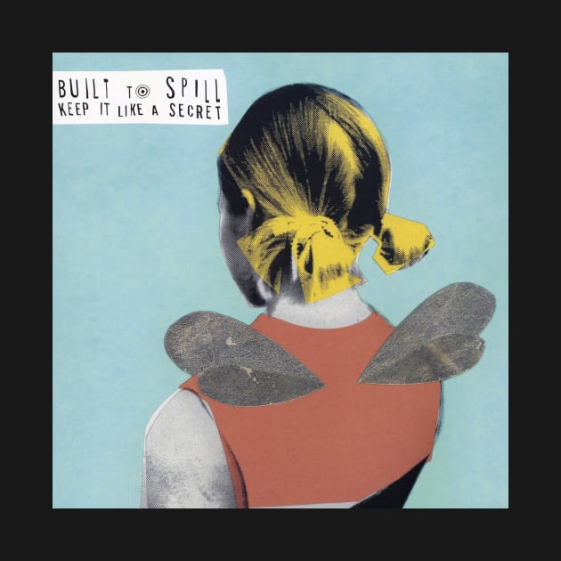 BUILT TO SPILL- KEEP IT LIKE A SECRET by The Jung Ones