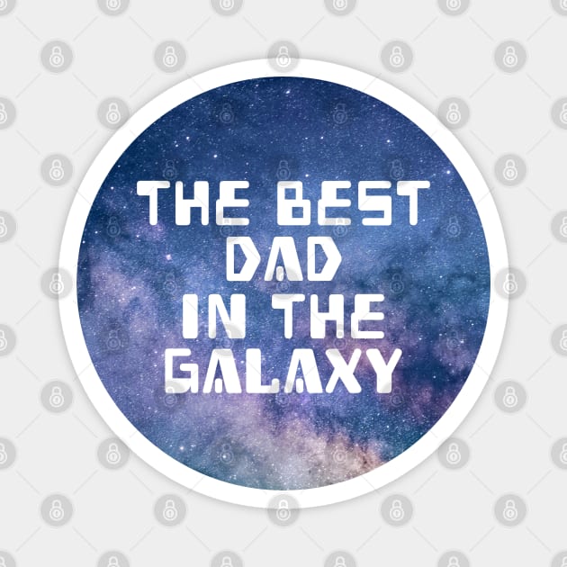 The Best Dad In The Galaxy Magnet by Kraina