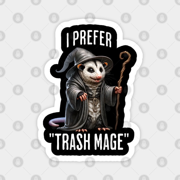 Funny Possum Wizard: I Prefer "Trash Mage" Magnet by Luxinda