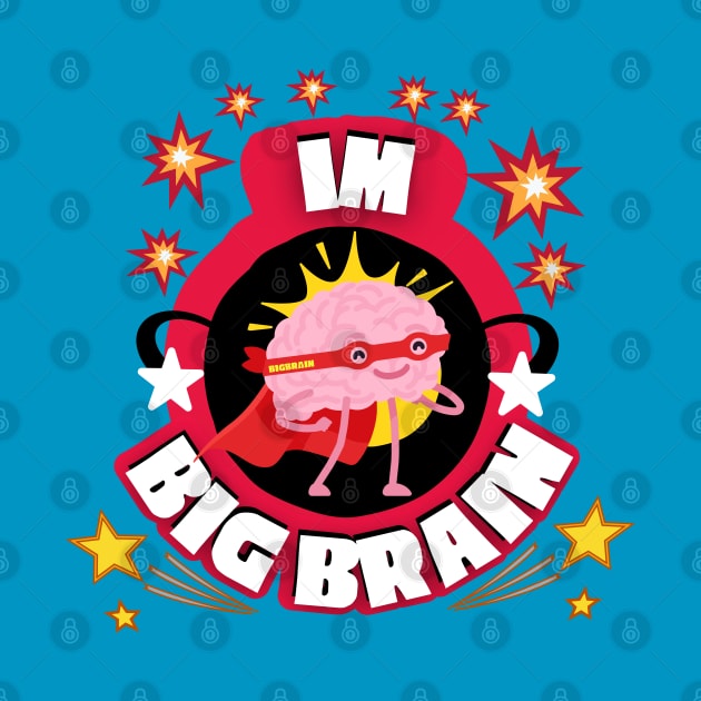 I'M BIG BRAIN by Invad3rDiz