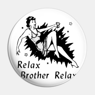 RELAX BROTHER RELAX Pin