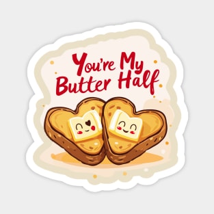 You're My Butter Half Magnet