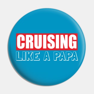 Cruising like a papa, cruising lover, i love cruising with my fathe Pin