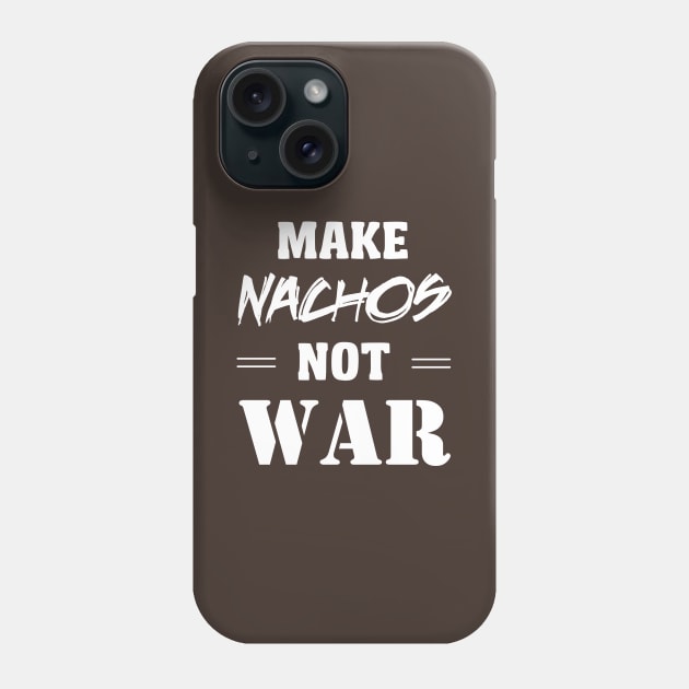 Make Nachos Not War Phone Case by Portals