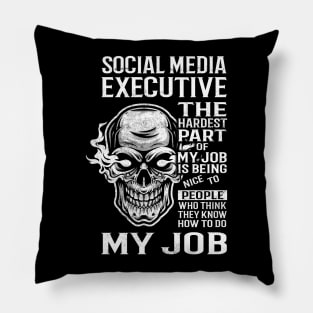 Social Media Executive T Shirt - The Hardest Part Gift Item Tee Pillow