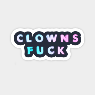 Clowns Fuck Magnet