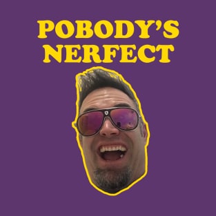 POBODY'S NERFECT feat. Reese Roper T-Shirt