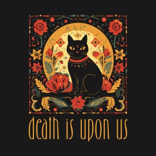 Cat Death is Upon Us T-Shirt