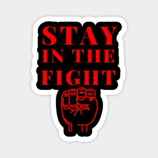 stay in the fight t-shirt Magnet