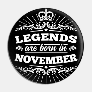 Legends Are Born In November Pin