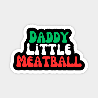 Daddy Little Meatball Magnet