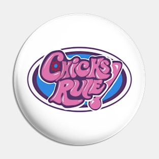 Chicks Rule! Pin