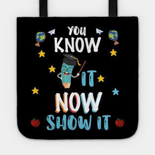 You Know It Now Show It, Testing Day Teacher, Graduation, We Out Teachers, Teacher Life, Teacher Summer Tote