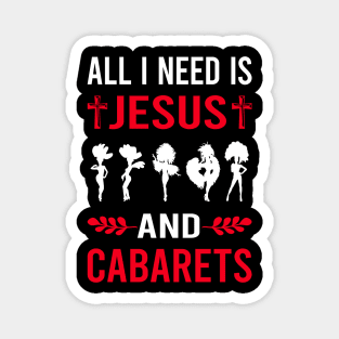 I Need Jesus And Cabaret Cabarets Magnet