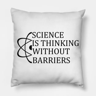 Science Is Thinking Without Barriers T-Shirt Sweater Hoodie Phone Case Coffee Mug Tablet Case Tee Science Gift Pillow