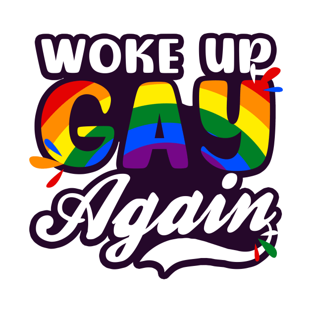 LGBTQ Supporter Shirt | Woke Up Gay Again by Gawkclothing